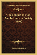 God's Breath in Man and in Humane Society (1891)