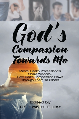 God's Compassion Towards Me - H Fuller, Lisa, Dr. (Editor)