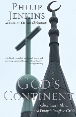 God's Continent: Christianity, Islam, and Europe's Religious Crisis - Jenkins, Philip