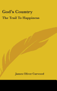 God's Country: The Trail To Happiness