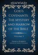 God's Covenants: The Mystery and Marrow of the Bible Volume 3