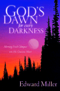 God's Dawn for Every Darkness: Morning-Fresh Glimpses Into His Gracious Heart