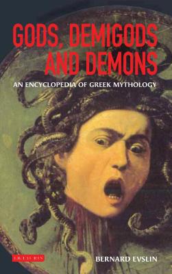 Gods, Demigods and Demons: A Handbook of Greek Mythology - Evslin, Bernard