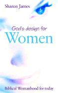 God's Design for Women: Biblical Womanhood for Today