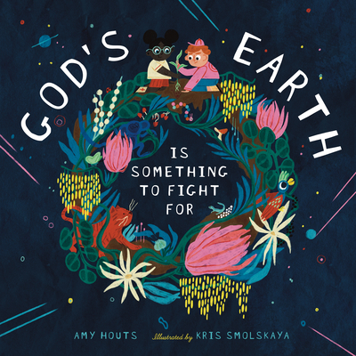 God's Earth Is Something to Fight for - Houts, Amy