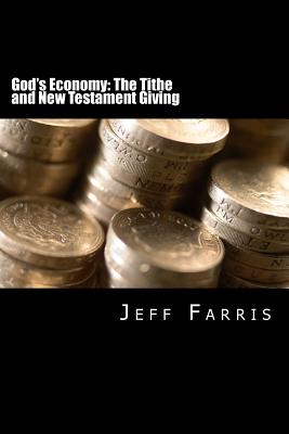 God's Economy: The Tithe and New Testament Giving - Farris, Jeff