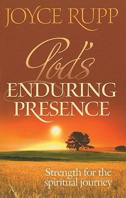 God's Enduring Presence: Strength for the Spiritual Journey - Rupp, Joyce