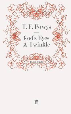 God's Eyes A-Twinkle - Powys, T. F.