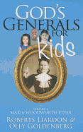 God's Generals for Kids, Volume 4: Maria Woodworth-Etter