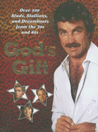 God's Gift: Over 100 Studs, Stallions, and Dreamboats from the 70s and 80s - Cave, Lucie