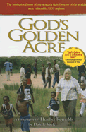 God's Golden Acre: The Inspirational Story of One Woman's Fight for Some of the World's Most Vulnerable AIDS Orphans
