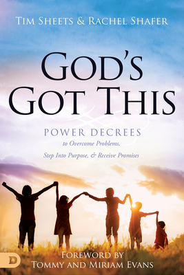 God's Got This: Power Decrees to Overcome Problems, Step Into Purpose, and Receive Promises - Shafer, Rachel, and Sheets, Tim, and Evans, Tommy (Foreword by)
