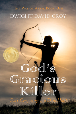 God's Gracious Killer: God's Conquering of a Dark Heart - Croy, Dwight David