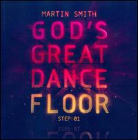 God's Great Dance Floor: Step 01 - Martin Smith