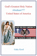 God's Greatest Holy Nation Abraham: United States of America