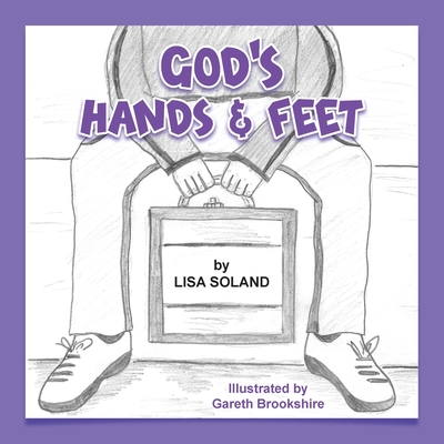 God's Hands and Feet - Soland, Lisa, and Publishing, Climbing Angel (Editor)