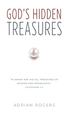 God's Hidden Treasures: All Wisdom and Knowledge - Rogers, Adrian