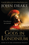 Gods in Londinium: a thrilling historical mystery set in Roman Britain