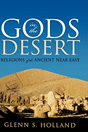 Gods in the Desert: Religions of the Ancient Near East