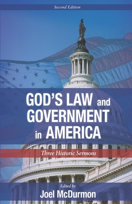 God's Law and Government in America: Three Historic Sermons - McDurmon, Joel (Editor), and Appleton, Nathaniel, and Langdon, Samuel