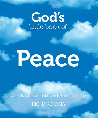 God's Little Book of Peace: Words of Comfort and Reassurance - Daly, Richard