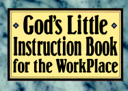 God's Little Instruction Book for the Workplace