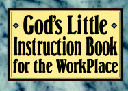 God's Little Instruction Book for the Workplace - Honor Books (Editor)