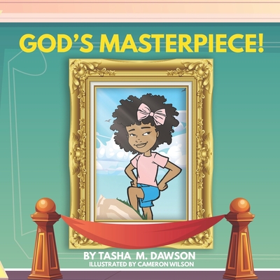 God's Masterpiece - Dawson, Tasha M