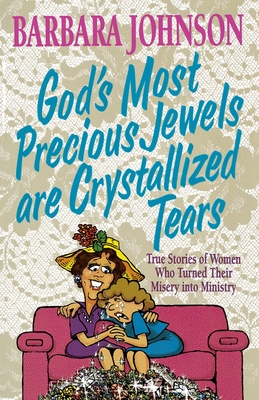 God's Most Precious Jewels Are Crystallized Tears - Johnson, Barbara