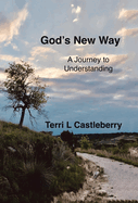 God's New Way: A Journey to Understanding