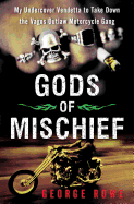 Gods of Mischief: My Undercover Vendetta to Take Down the Vagos Outlaw Motorcycle Gang