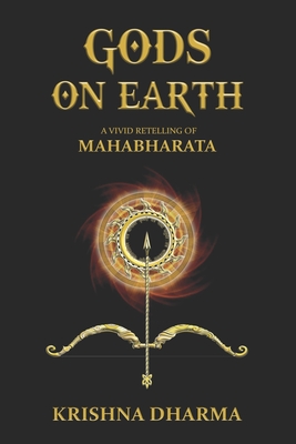 Gods on Earth: A vivid retelling of Mahabharata - Dharma, Krishna