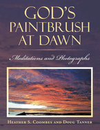 God's Paintbrush at Dawn: Meditations and Photographs