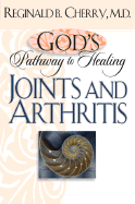 God's Pathway to Healing: Joints and Arthritis: Joints and Arthritis
