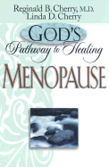 God's Pathway to Healing Menopause: Menopause - Cherry, Reginald B., and Cherry, Linda D