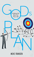 God's Plan: Finding His Best For Your Life