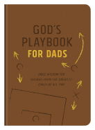 God's Playbook for Dads: Bible Wisdom for Fathers from the Greatest Coach of All Time