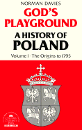 God's Playground, Volume 1: A History of Poland - Davies, Norman