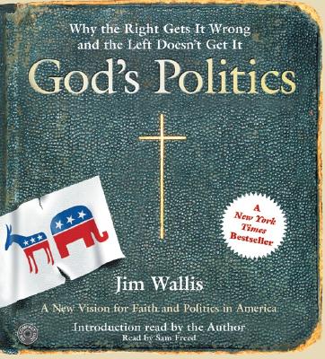 God's Politics CD: Why the Right Gets It Wrong and the Left Doesn't Get It - Wallis, Jim (Read by), and Freed, Sam (Read by)