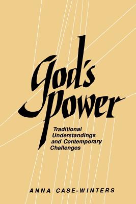 God's Power: Traditional Understandings and Contemporary Challenges - Case-Winters, Anna