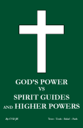 God's Power Vs Spirit Guides and Higher Powers: Same