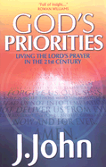 God's Priorities: Living the Lords Prayer in the 21st Century