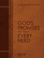 God's Promises for Your Every Need NKJV (Large Text Leathersoft): A Treasury of Scripture for Life