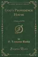 God's Providence House, Vol. 3: A Story of 1791 (Classic Reprint)