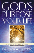 God's Purpose for Your Life: Getting to Where God Wants You to Be!