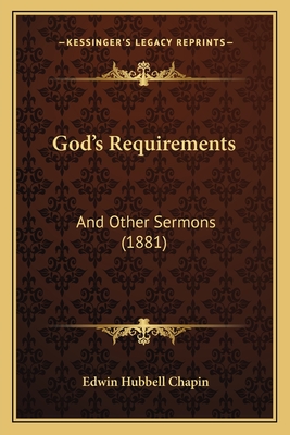 God's Requirements: And Other Sermons (1881) - Chapin, Edwin Hubbell