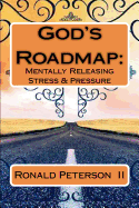 God's Roadmap: : Mentally Releasing Stress & Pressure