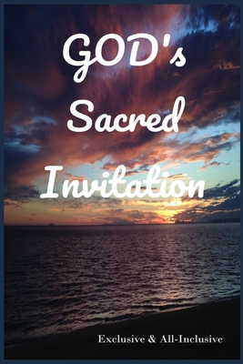 God's Sacred Invitation: Exclusive & All-Inclusive - Others, Blessing