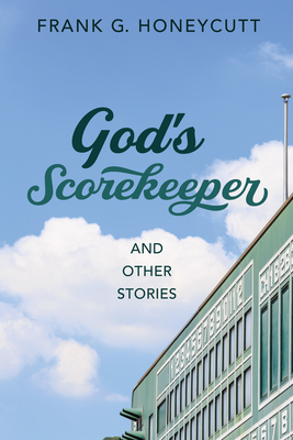 God's Scorekeeper and Other Stories - Honeycutt, Frank G