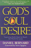 God's Soul Desire: Capturing God's Heart to Reach the World He Loves